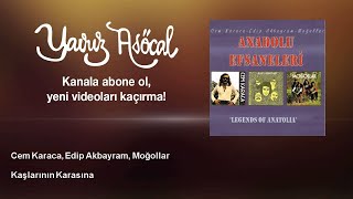 Cem Karaca, Edip Akbayram, Moğollar - Kaşlarının Karasına