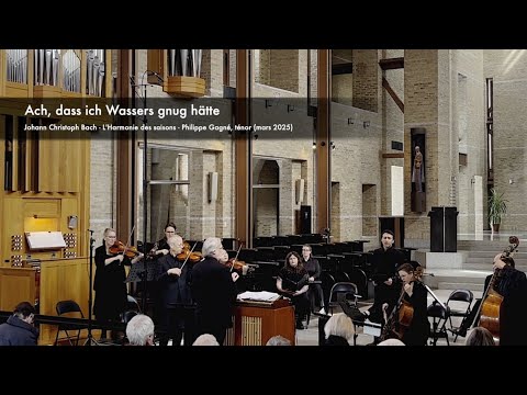 J.C. Bach~Lamento: Ach, daß ich Wassers gnug hätte; Philippe Gagné, ténor: L'Harmonie des saisons