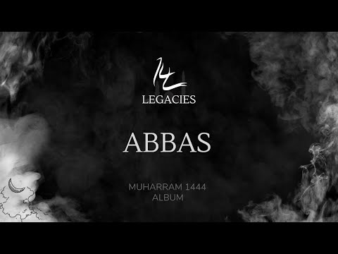 Abbas - 14 Legacies - Muharram 1444/2022