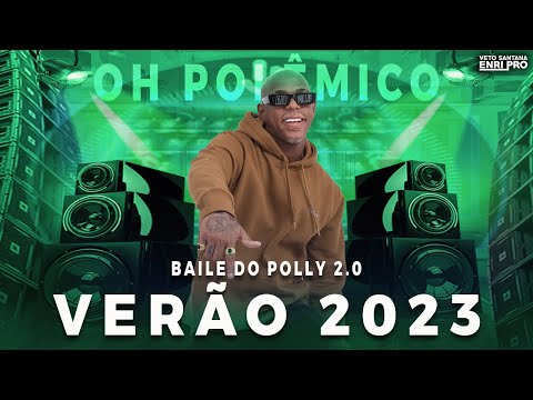 OH POLÊMICO | VERÃO 2023 | BAILE DO POLLY 2.0