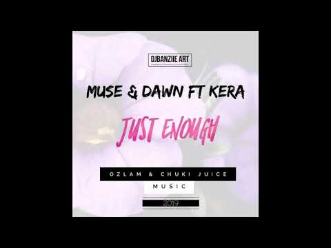 Muse & Dawn ft Kera - Just Enough [ Ozlam & Chuki Juice ]