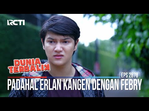 Padahal Erlan Kangen Dengan Febry - Dunia Terbalik