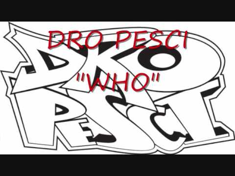 DRO PESCI- "WHO"
