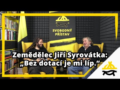Studio Svobodného přístavu: Zemědělec Jiří Syrovátka: „Bez dotací je mi líp.“