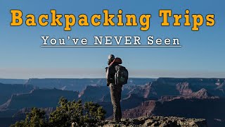 Backpacking Trips You've NEVER Seen!