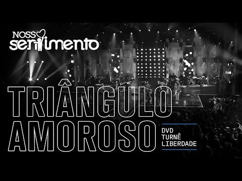 16. Triângulo Amoroso (DVD Liberdade Oficial) | Nosso Sentimento