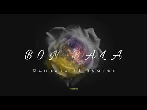 Danncho - Bon Bala x Suarez (Official Audio) Urban Stories CW 2023