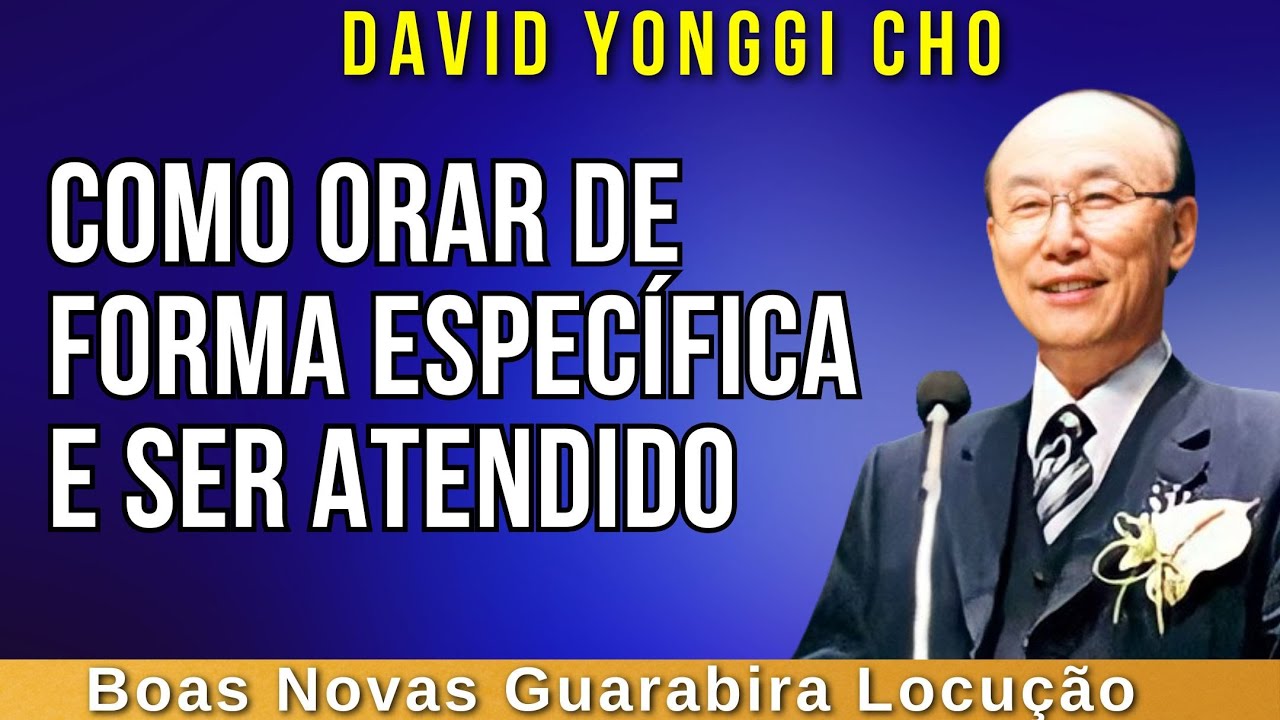 DAVID PAUL YONGGI CHO - COMO ORAR DE FORMA ESPECÍFICA E SER ATENDIDO. Dublado em Português.