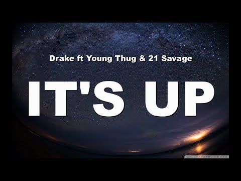 Drake ft Young Thug & 21 Savage-It’s Up (Lyrics)