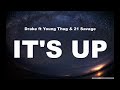 Drake Ft Young Thug 21 Savage It S Up Lyrics