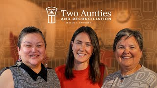 Two Aunties and Reconciliation S1 Ep 06
