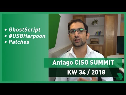 CISO Summit: KW 34 2018 - GhostScript #USBHarpoon und wichtige Patches!