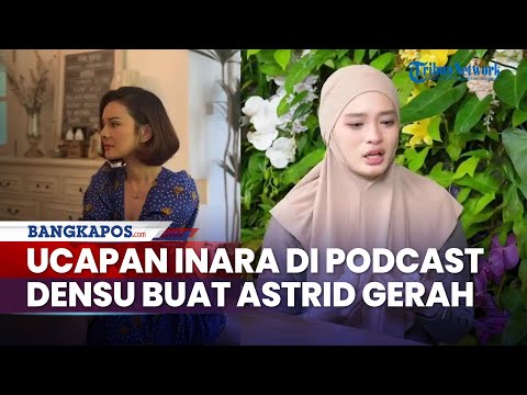 Inara Rusli's Comments on the Densu Podcast Annoy Astrid Tiar, Evan Sanders Criticizes the Behavi...