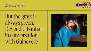 But the grass is always green: Devendra Banhart in conversation with Guinevere – MMW 2023