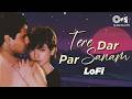 Tere Dar Par Sanam Lofi Mix Kumar Sanu Phir Teri Kahani Yaad Aayee 90 S Hindi Lofi Song