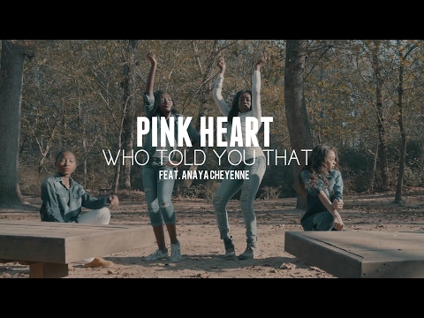 Pink Heart -  Who Told You That Feat. Anaya Cheyenne (Official Video)
