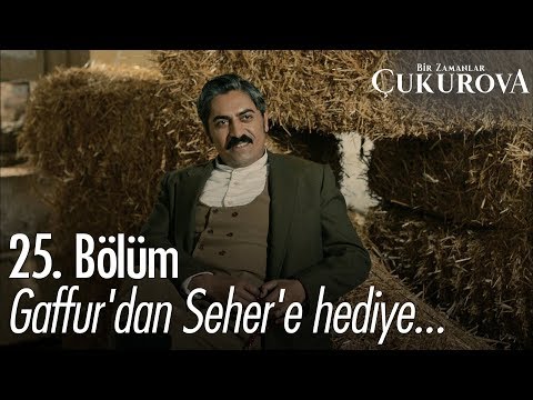 Gaffur'dan Seher'e hediye... - Bir Zamanlar Çukurova 25. Bölüm