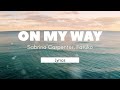 Alan Walker On My Way Lyrics Ft Sabrina Carpenter Farruko