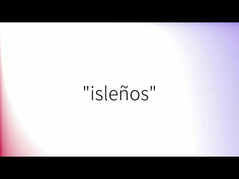 Como pronunciar 'Isleños' en español