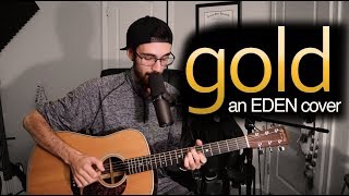 gold - EDEN (Acoustic Cover) [WITH CHORDS]