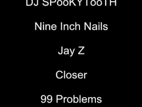 Nine Inch Nails VS Jay Z (Closer 99 Problems DJ SPooKYTooTH remix)