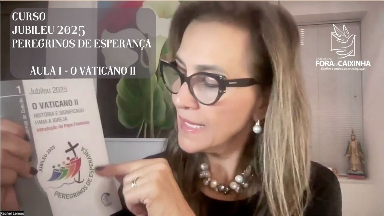 Aula #1 - Jubileu 2025 - Peregrinos de Esperança - O Concílio Vaticano II - 01/08/24