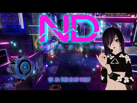 Neon Divide S3 Ep. 34 - This is my Fault