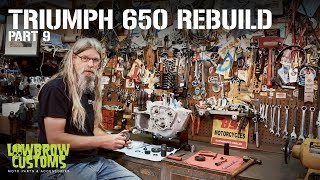 Triumph 650 Motorcycle Engine Disassembly &amp; Rebuild Part 9 - Lowbrow Customs