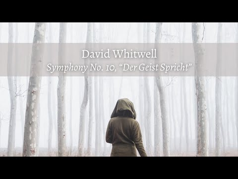 Whitwell, Symphony No. 10, "Der Geist Spricht" (2023)