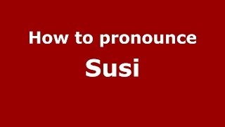 How to pronounce Susi