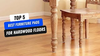 ✅ Top 5 Best Furniture Pads For Hardwood Floors | Best Furni