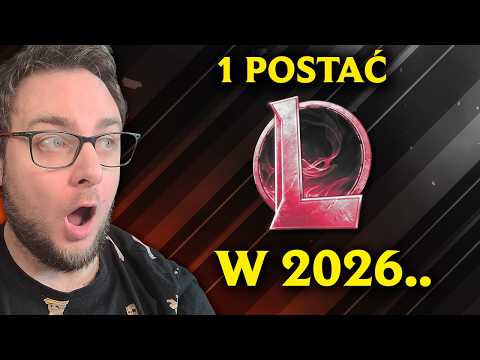 TYLKO 1 POSTAĆ W 2026 W LEAGUE OF LEGENDS