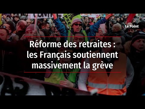 Réforme des retraites : les Français soutiennent massivement la grève