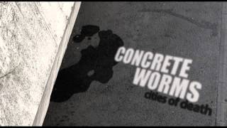 Concrete Worms - It Makes Us Feel Sick