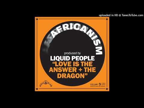 Liquid People & Africanism - Love is the anser