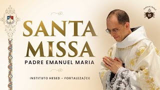 Santa Missa - Padre Emanuel Maria - Instituto Hesed - 15/12