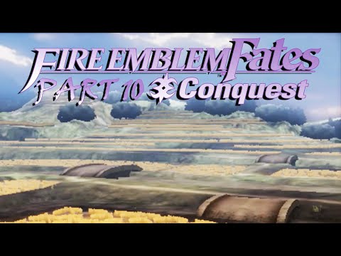 FE Fates Conquest (Pt. 10): We Left Our Child in the Middle of a Wheat Field