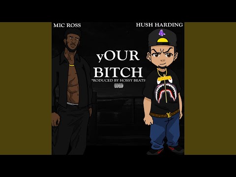 yOUR Bitch (feat. Hush Harding)
