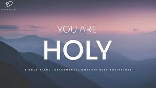 You Are Holy: 3 Hour Prayer Instrumental Music With Scriptures | Christian Piano