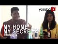MY Home My Secret 2 Yoruba Movie 2021 Now Showing On Yorubaplus
