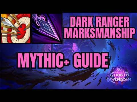 Dark Ranger Mythic+ Guide | Marksmanship Hunter DPS Guide | Talents, Rotation, Stats, Gear