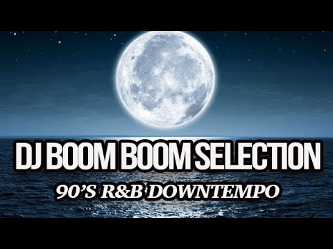 DJ BOOM BOOM Selection ~90's Rhythm & Blues + Downtempo~