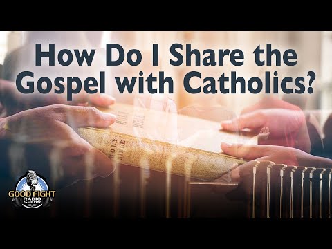 How Do I Share the Gospel with Catholics?