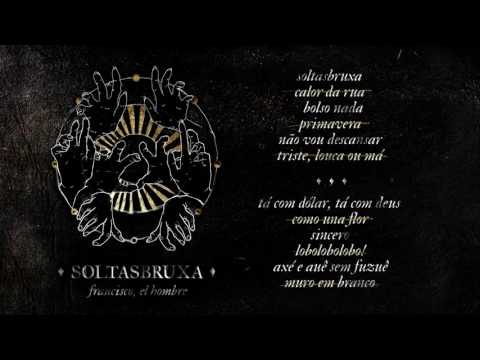francisco, el hombre - SOLTASBRUXA [Album Completo - 2016]
