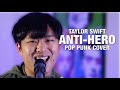 Anti-Hero as a Pop Punk ANTHEM! (Taylor Swift Cover)
