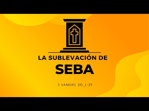 THE REBELLION OF SEBA (028) 2 SAMUEL 20:1-25