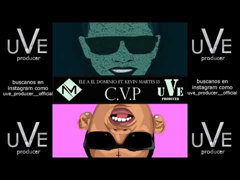 C.V.P REMIX-Ele A El Dominio ft. Kevin Martes 13