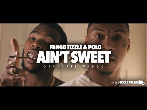Tizzle & Polo - Ain't Sweet (Official Music Video) #FBNGB