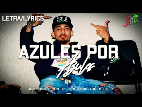 (LETRA)Azules Por Azules❌Grupo TMB Ft Grupo Triple L