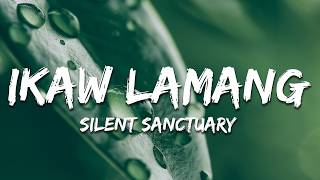 Silent Sanctuary - Ikaw Lamang (Lyrics)